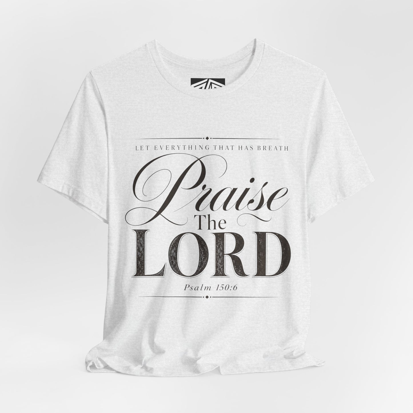 Praise The Lord T‑Shirt — Psalm 150:6 Christian Faith Tee