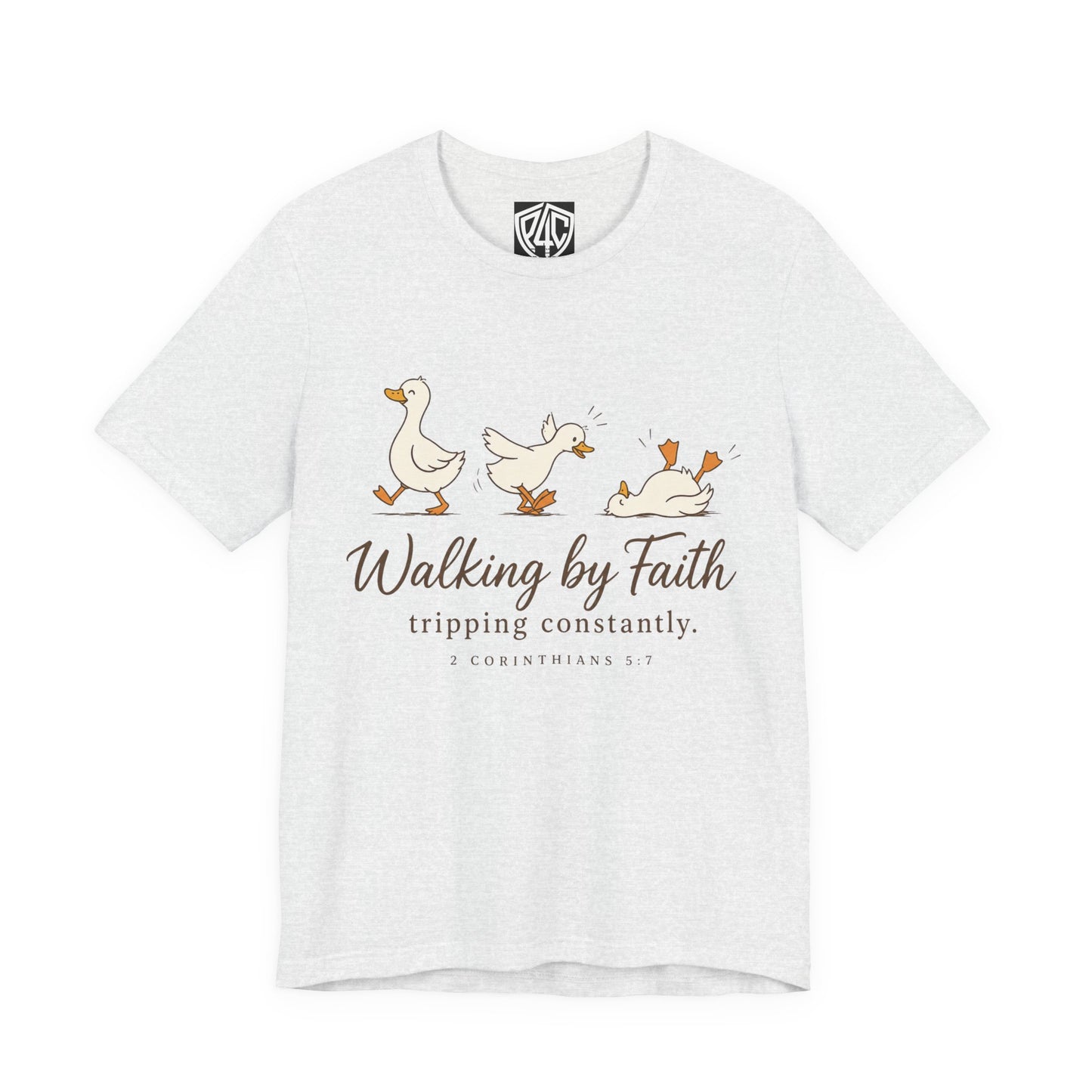 Walking By Faith T-Shirt — Cute Duck Illustration, “Walking by Faith, tripping constantly” Christian Tee