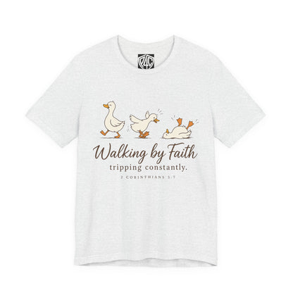 Walking By Faith T-Shirt — Cute Duck Illustration, “Walking by Faith, tripping constantly” Christian Tee