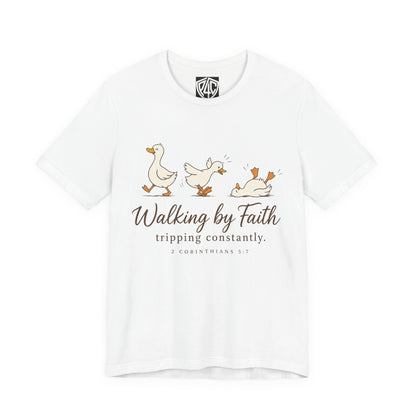 Walking By Faith T-Shirt — Cute Duck Illustration, “Walking by Faith, tripping constantly” Christian Tee