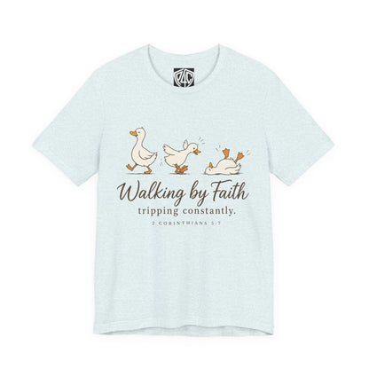 Walking By Faith T-Shirt — Cute Duck Illustration, “Walking by Faith, tripping constantly” Christian Tee
