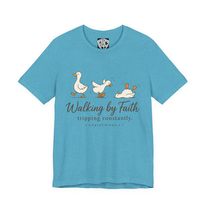 Walking By Faith T-Shirt — Cute Duck Illustration, “Walking by Faith, tripping constantly” Christian Tee