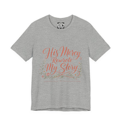 His Mercy Rewrote My Story Tee — Inspirational Christian Faith T‑Shirt