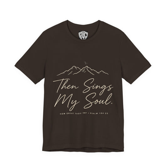 Then Sings My Soul T-Shirt — Psalm 104:33 Mountain Faith Tee
