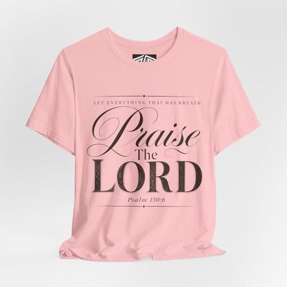 Praise The Lord T‑Shirt — Psalm 150:6 Christian Faith Tee