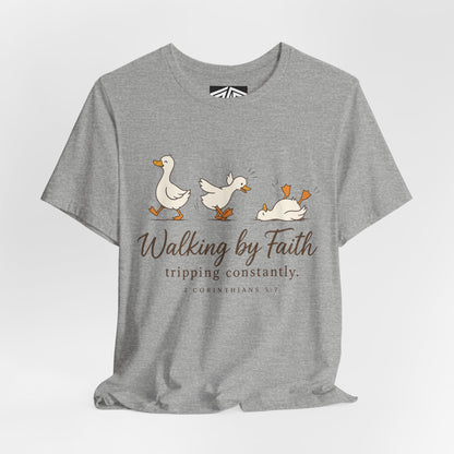 Walking By Faith T-Shirt — Cute Duck Illustration, “Walking by Faith, tripping constantly” Christian Tee