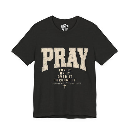 Pray For It Vintage Christian Tee – “Pray for it, on it, over it, through it” Inspirational Shirt