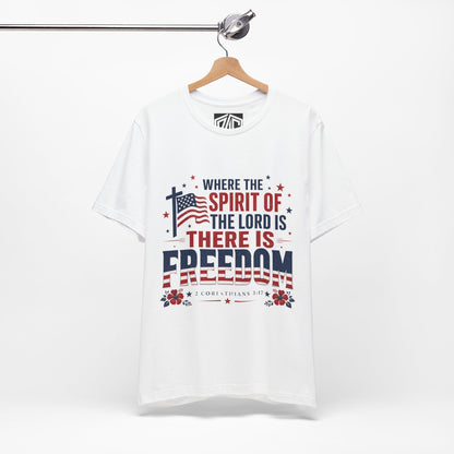 Freedom Faith T‑Shirt — "Where the Spirit of the Lord is There Is Freedom" Patriotic Christian Tee
