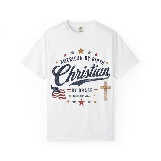 Christian by Grace T-Shirt — "American by Birth" Patriotic Faith Tee (Romans 3:24)