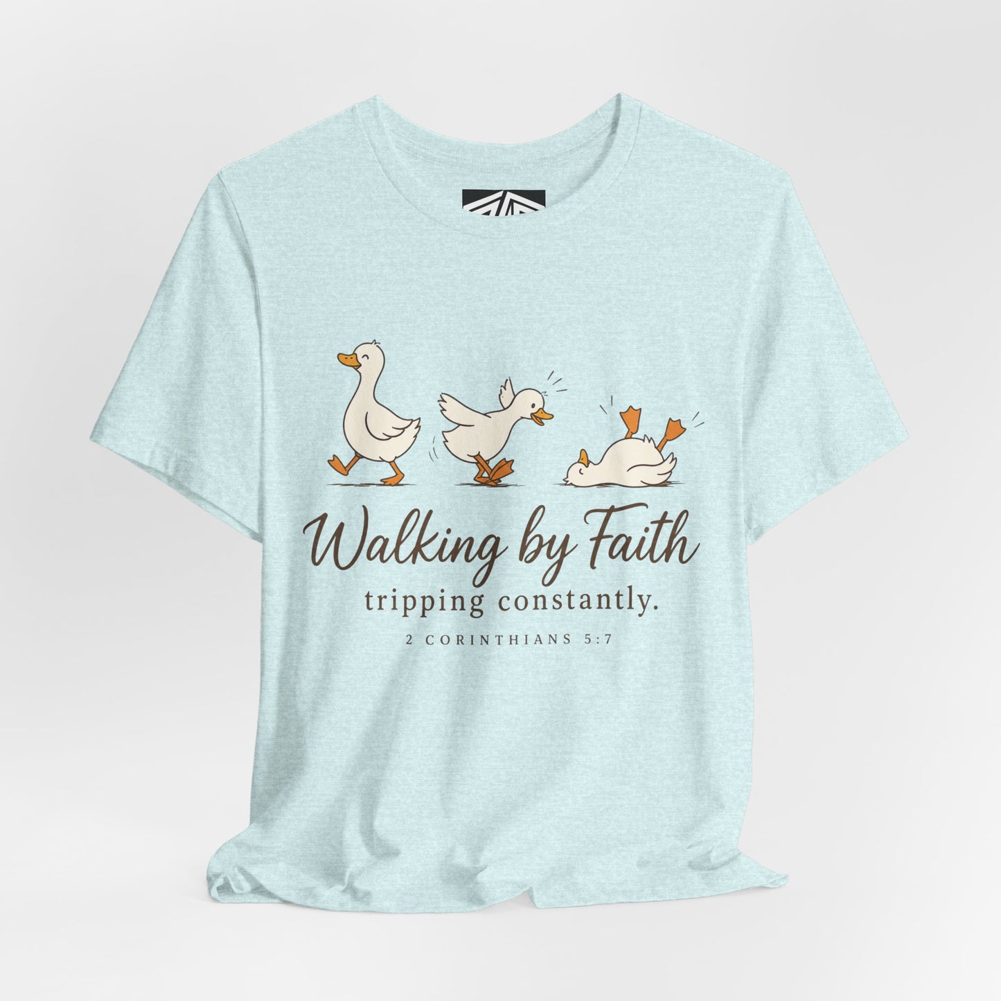 Walking By Faith T-Shirt — Cute Duck Illustration, “Walking by Faith, tripping constantly” Christian Tee