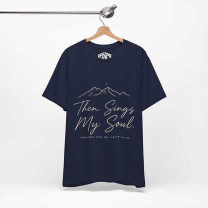 Then Sings My Soul T-Shirt — Psalm 104:33 Mountain Faith Tee