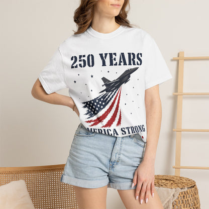 250 Years America Strong T-Shirt — 1776–2026 Patriotic Flag Jet Tee