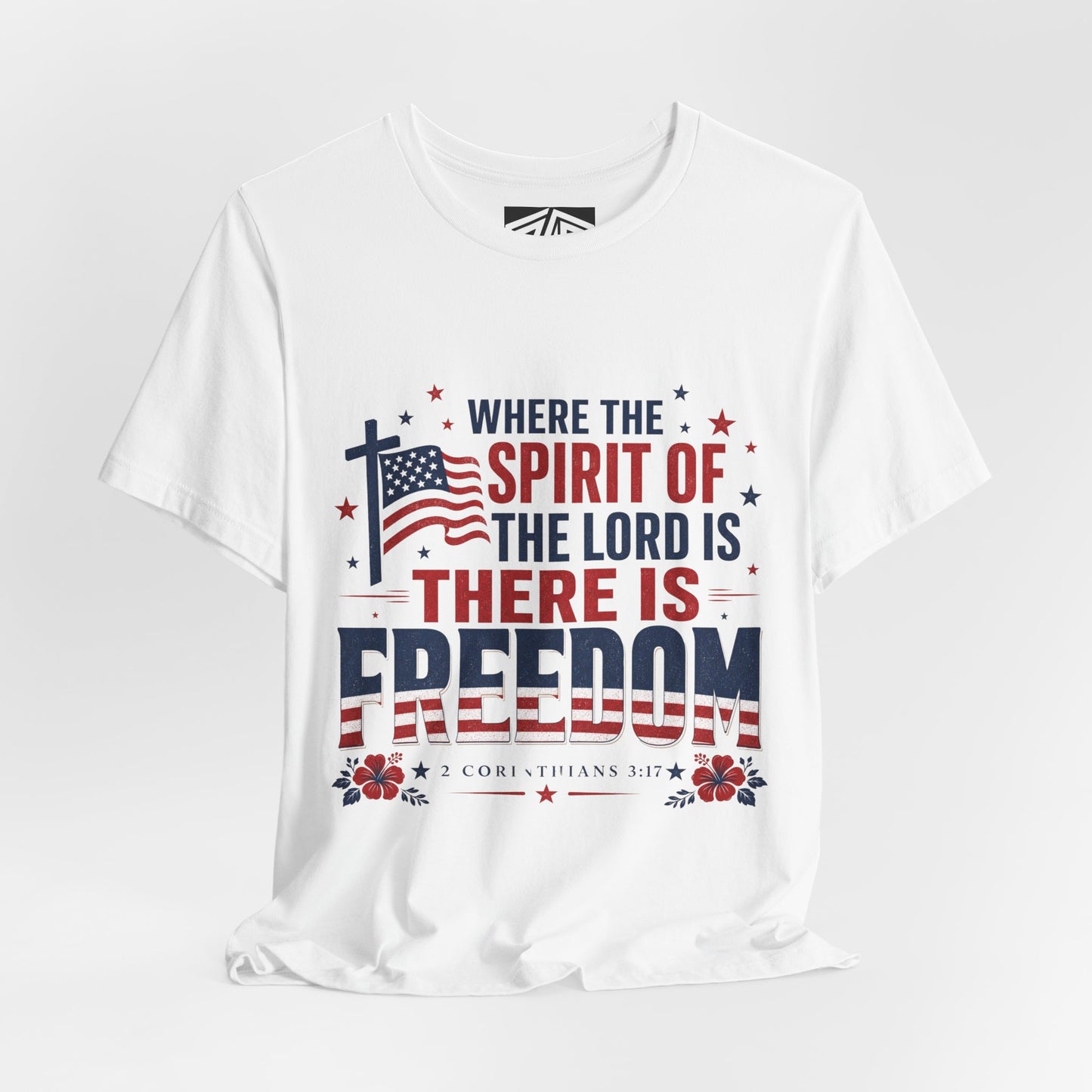 Freedom Faith T‑Shirt — "Where the Spirit of the Lord is There Is Freedom" Patriotic Christian Tee