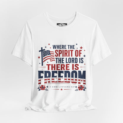 Freedom Faith T‑Shirt — "Where the Spirit of the Lord is There Is Freedom" Patriotic Christian Tee
