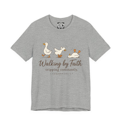 Walking By Faith T-Shirt — Cute Duck Illustration, “Walking by Faith, tripping constantly” Christian Tee