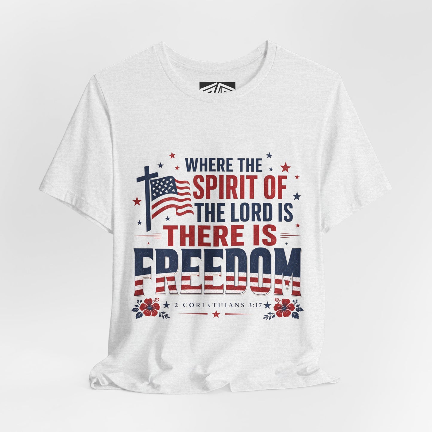 Freedom Faith T‑Shirt — "Where the Spirit of the Lord is There Is Freedom" Patriotic Christian Tee