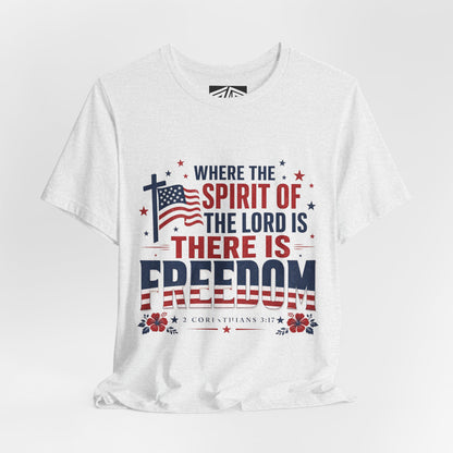 Freedom Faith T‑Shirt — "Where the Spirit of the Lord is There Is Freedom" Patriotic Christian Tee