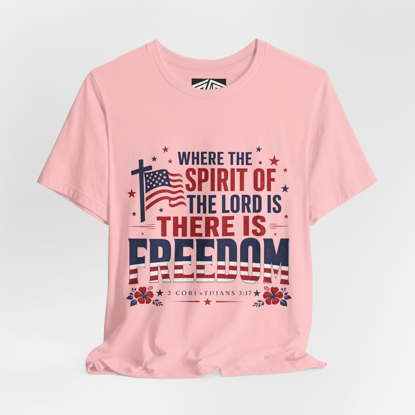 Freedom Faith T‑Shirt — "Where the Spirit of the Lord is There Is Freedom" Patriotic Christian Tee