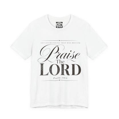 Praise The Lord T‑Shirt — Psalm 150:6 Christian Faith Tee