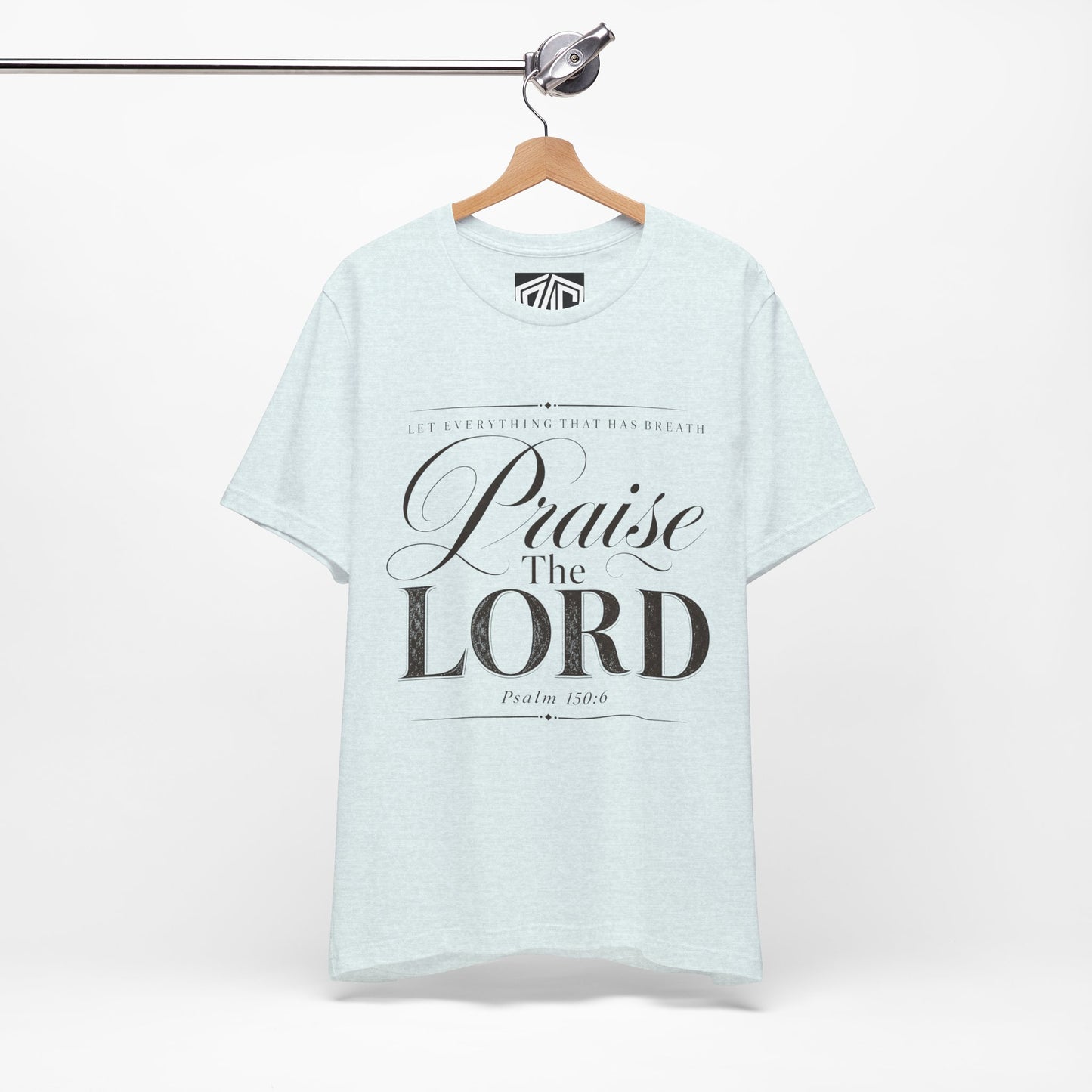 Praise The Lord T‑Shirt — Psalm 150:6 Christian Faith Tee