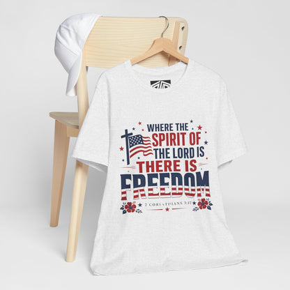 Freedom Faith T‑Shirt — "Where the Spirit of the Lord is There Is Freedom" Patriotic Christian Tee