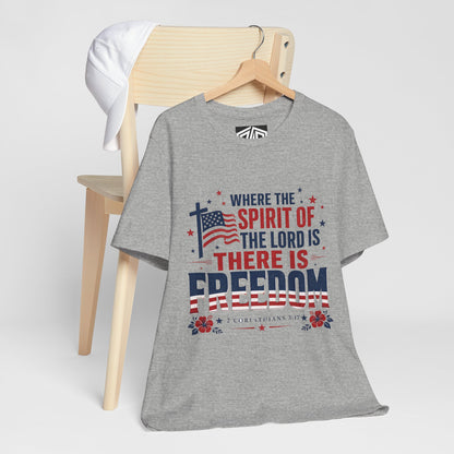Freedom Faith T‑Shirt — "Where the Spirit of the Lord is There Is Freedom" Patriotic Christian Tee