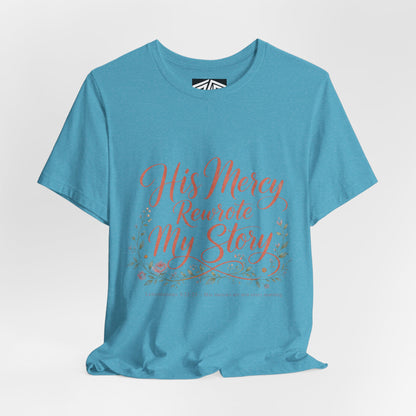 His Mercy Rewrote My Story Tee — Inspirational Christian Faith T‑Shirt