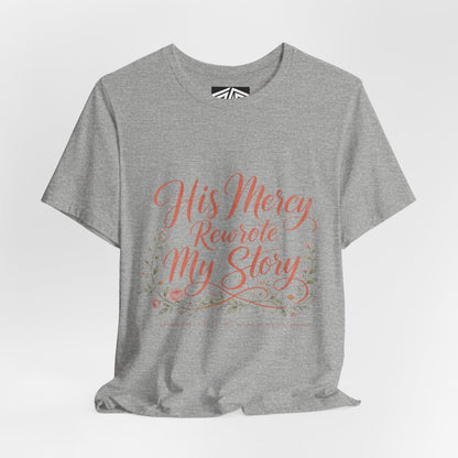His Mercy Rewrote My Story Tee — Inspirational Christian Faith T‑Shirt