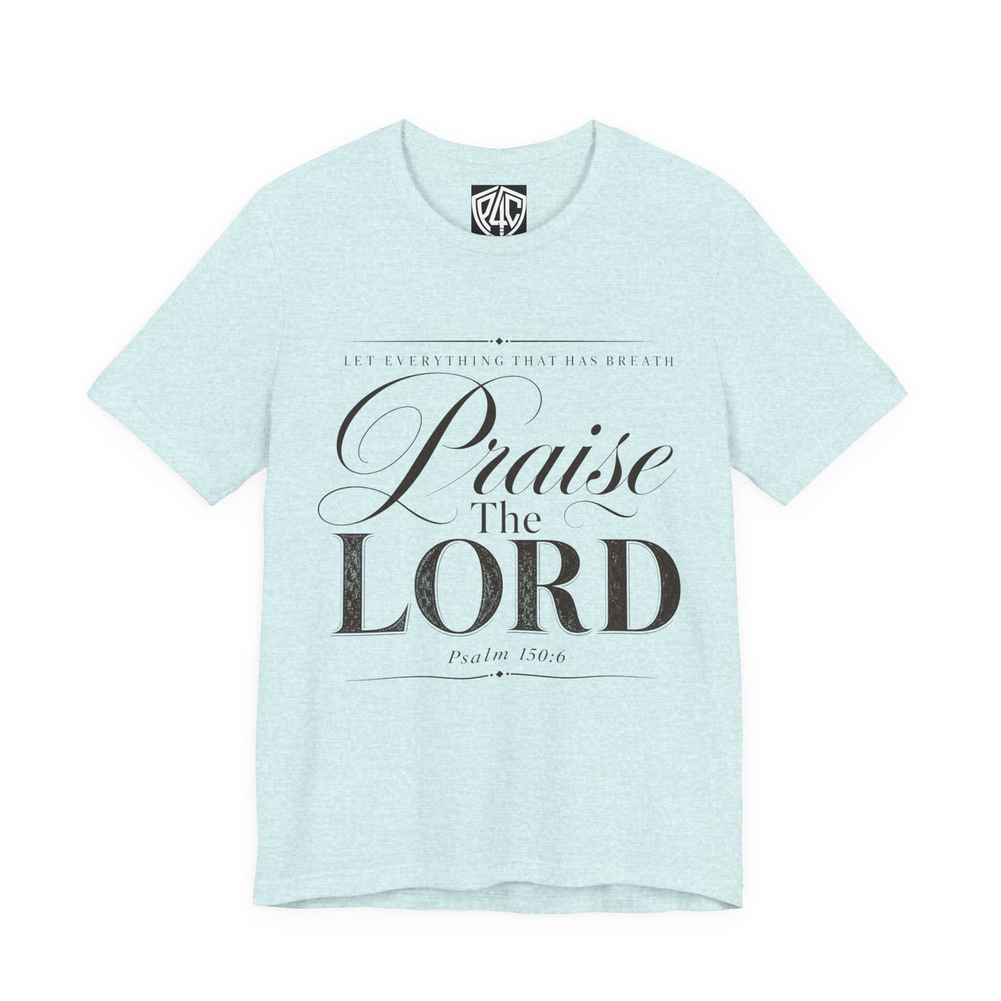 Praise The Lord T‑Shirt — Psalm 150:6 Christian Faith Tee