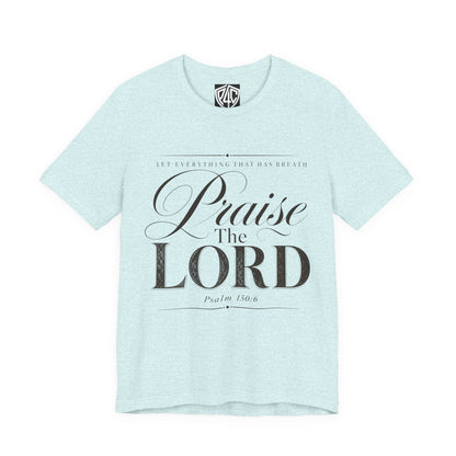 Praise The Lord T‑Shirt — Psalm 150:6 Christian Faith Tee