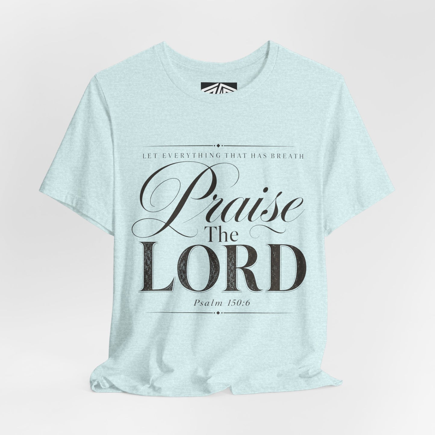 Praise The Lord T‑Shirt — Psalm 150:6 Christian Faith Tee