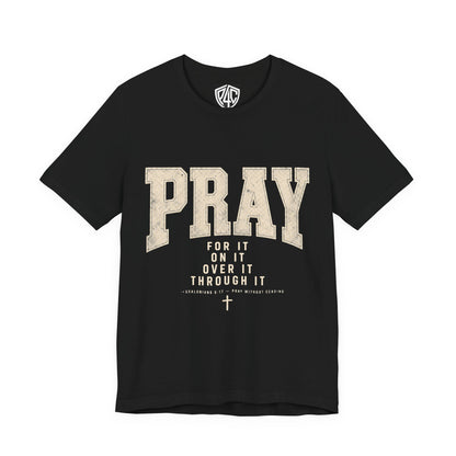 Pray For It Vintage Christian Tee – “Pray for it, on it, over it, through it” Inspirational Shirt