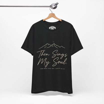 Then Sings My Soul T-Shirt — Psalm 104:33 Mountain Faith Tee