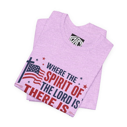 Freedom Faith T‑Shirt — "Where the Spirit of the Lord is There Is Freedom" Patriotic Christian Tee