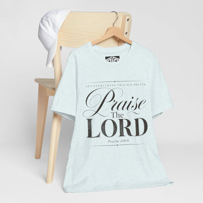 Praise The Lord T‑Shirt — Psalm 150:6 Christian Faith Tee