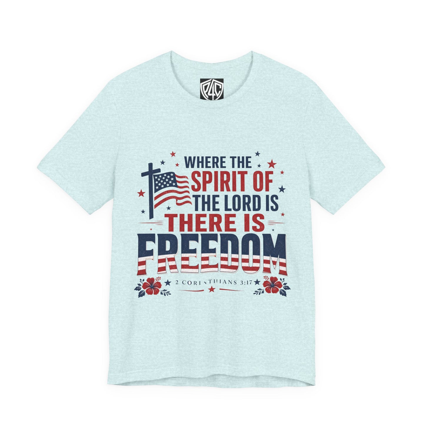 Freedom Faith T‑Shirt — "Where the Spirit of the Lord is There Is Freedom" Patriotic Christian Tee