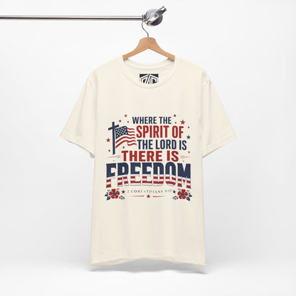 Freedom Faith T‑Shirt — "Where the Spirit of the Lord is There Is Freedom" Patriotic Christian Tee