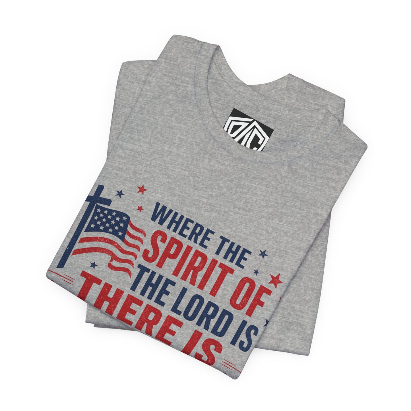 Freedom Faith T‑Shirt — "Where the Spirit of the Lord is There Is Freedom" Patriotic Christian Tee