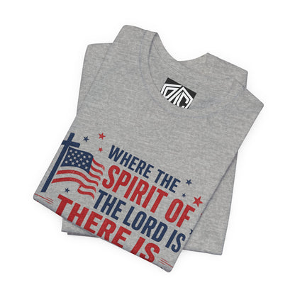 Freedom Faith T‑Shirt — "Where the Spirit of the Lord is There Is Freedom" Patriotic Christian Tee