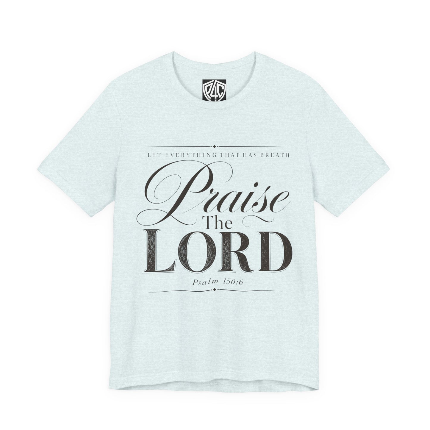 Praise The Lord T‑Shirt — Psalm 150:6 Christian Faith Tee