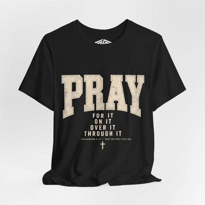 Pray For It Vintage Christian Tee – “Pray for it, on it, over it, through it” Inspirational Shirt