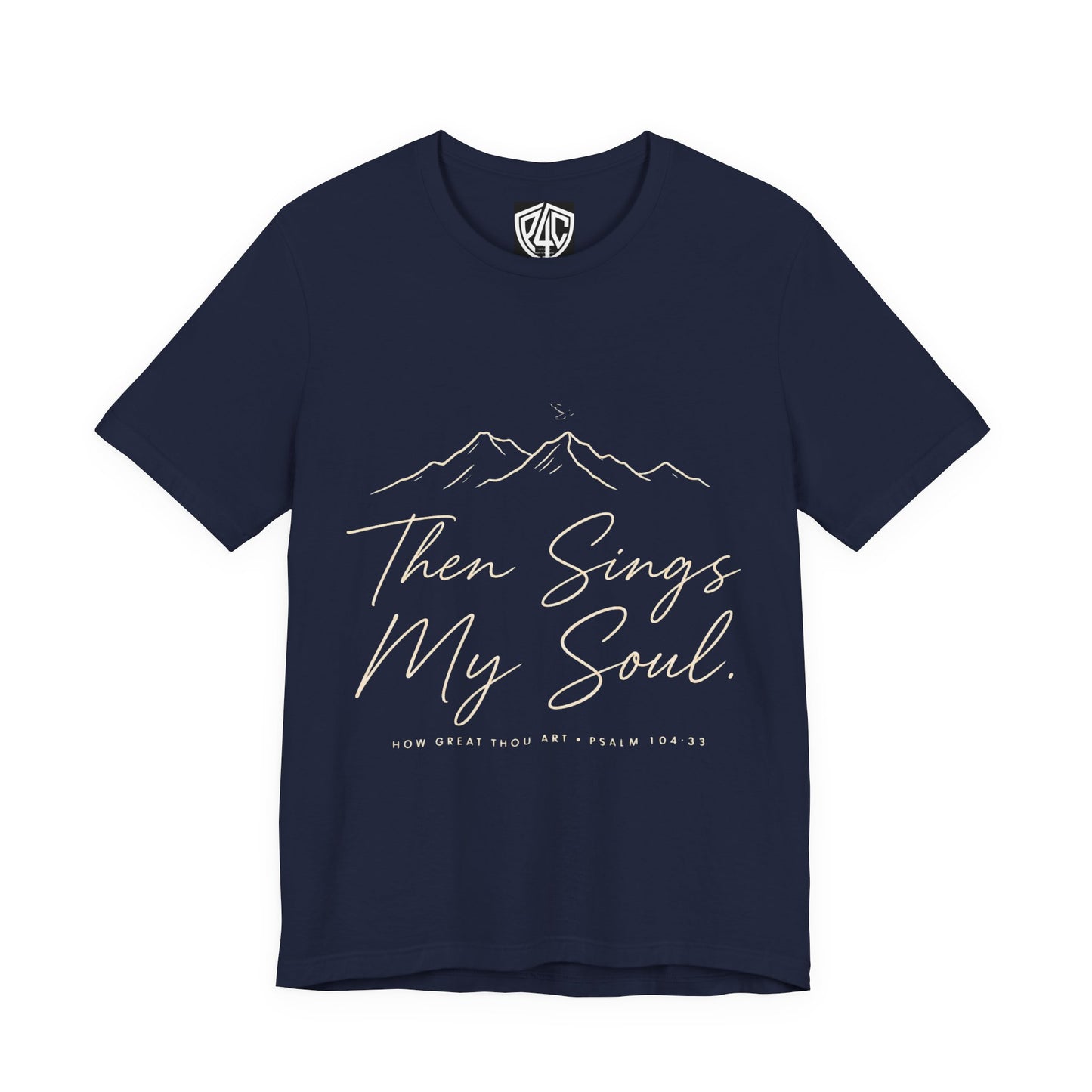 Then Sings My Soul T-Shirt — Psalm 104:33 Mountain Faith Tee