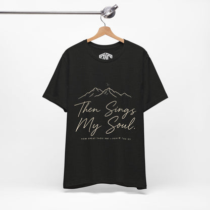 Then Sings My Soul T-Shirt — Psalm 104:33 Mountain Faith Tee