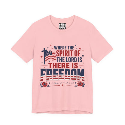 Freedom Faith T‑Shirt — "Where the Spirit of the Lord is There Is Freedom" Patriotic Christian Tee