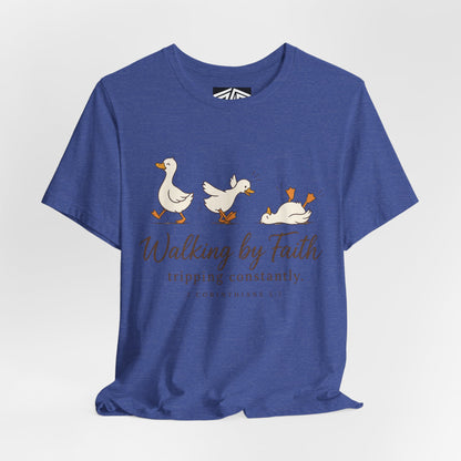 Walking By Faith T-Shirt — Cute Duck Illustration, “Walking by Faith, tripping constantly” Christian Tee