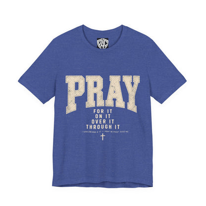 Pray For It Vintage Christian Tee – “Pray for it, on it, over it, through it” Inspirational Shirt