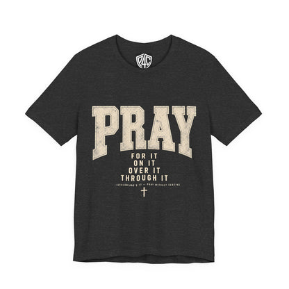 Pray For It Vintage Christian Tee – “Pray for it, on it, over it, through it” Inspirational Shirt