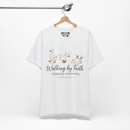 Walking By Faith T-Shirt — Cute Duck Illustration, “Walking by Faith, tripping constantly” Christian Tee