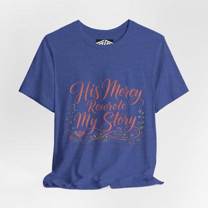 His Mercy Rewrote My Story Tee — Inspirational Christian Faith T‑Shirt